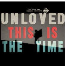 Unloved - This Is the Time