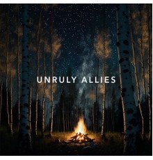 Unruly Allies - Unruly Allies