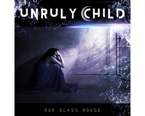 Unruly Child - Our Glass House