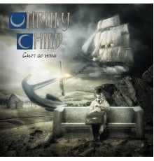 Unruly Child - Can't Go Home