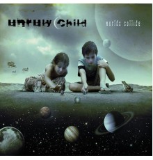 Unruly Child - Worlds Collide