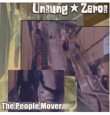 Unsung Zeros - The People Mover