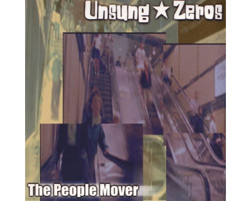 Unsung Zeros - The People Mover