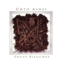 Unto Ashes - Grave Blessings