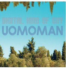 Uomoman - Digital Kind of Guy