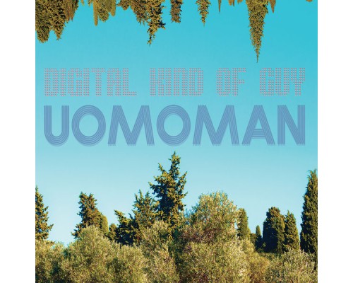 Uomoman - Digital Kind of Guy