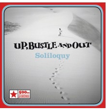 Up, Bustle & Out - Soliloquy