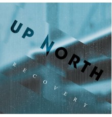 Up North - Recovery