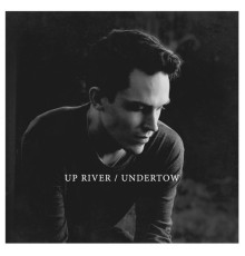 Up River - Undertow