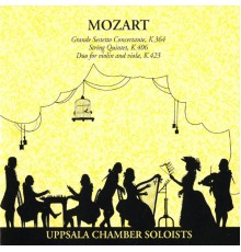 Uppsala Chamber Soloists - Mozart: Grande Sestetto Concertante - String Quintet No. 2 - Duo for Violin and Viola in G major, K. 423