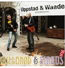 Uppstad & Waade - Gullbrød og sirkus