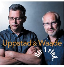 Uppstad & Waade - Rir i Ring