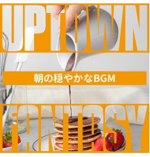 Uptown Fantasy, Kai Iwabuchi - 朝の穏やかなbgm