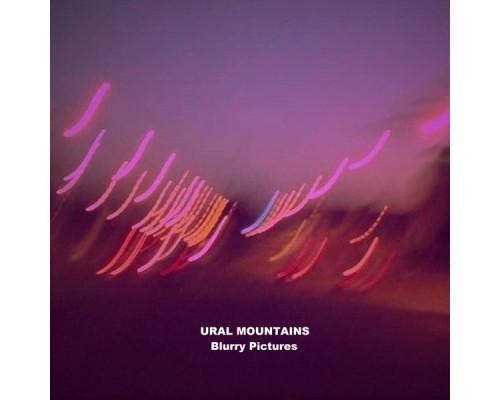 Ural Mountains - Blurry Pictures