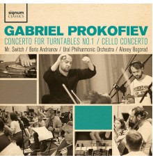 Ural Philharmonic Orchestra & Alexey Bogorad - Gabriel Prokofiev: Concerto for Turntables No. 1 & Cello Concerto