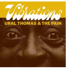 Ural Thomas & The Pain - Vibrations