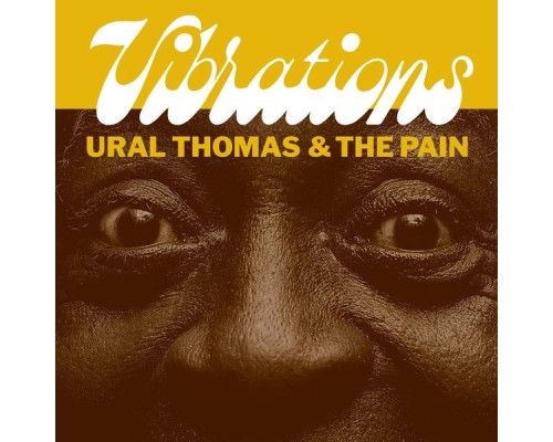 Ural Thomas & The Pain - Vibrations