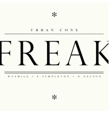 Urban Cone - Freak (Remixes)