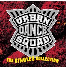 Urban Dance Squad - The Singles Collection