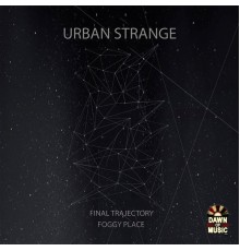 Urban Strange - Final Trajectory