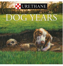 Urethane - Dog Years