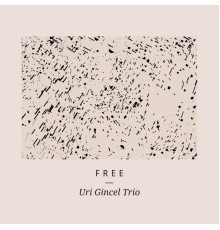 Uri Gincel Trio - Free