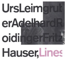 Urs Leimgruber, Adelhard Roidinger & Fritz Hauser - Lines