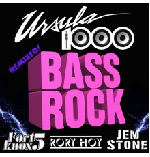 Ursula 1000 - Bass Rock  (Remixed)