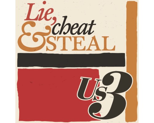 Us3 - Lie, Cheat & Steal