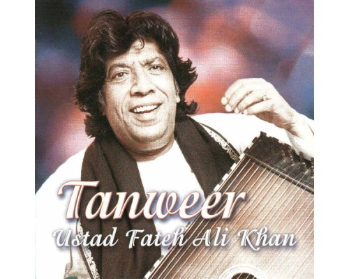 Ustad Fateh Ali Khan - Tanweer