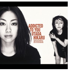 Utada Hikaru - Addicted To You