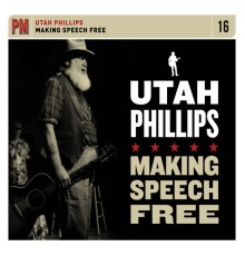 Utah Phillips - Making Speech Free