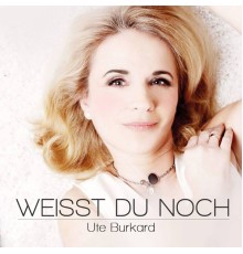 Ute Burkard - Weisst du noch