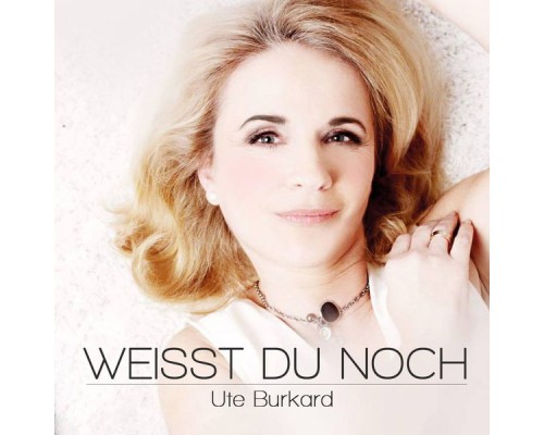 Ute Burkard - Weisst du noch