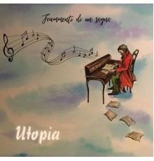 Utopia - Frammenti di un sogno