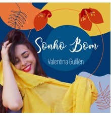 VALENTINA GUILLÉN - Um Sonho Bom