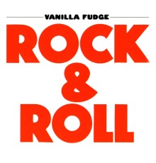 VANILLA FUDGE - Rock & Roll