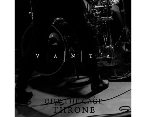 VANTA - Out the Cage / Throne