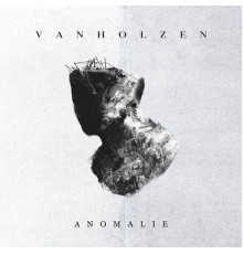 VAN HOLZEN - Anomalie