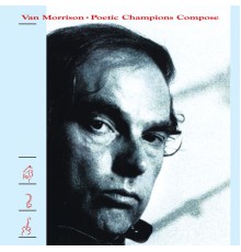 VAN MORRISON - Poetic Champions Compose