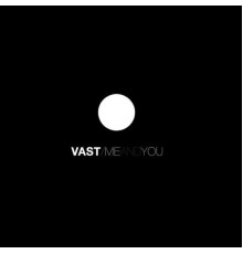 VAST - Me and You