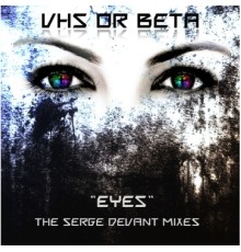 VHS Or BETA - Eyes