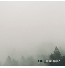 VIILL - Local Sleep