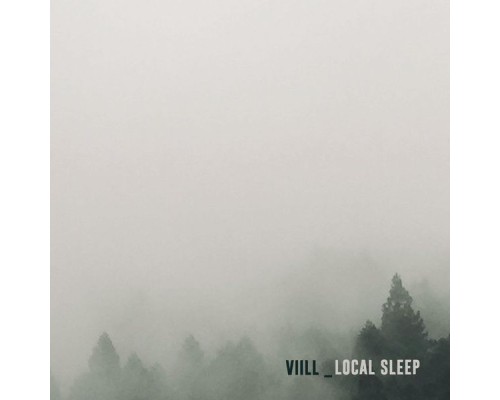 VIILL - Local Sleep