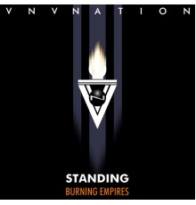 VNV Nation - Standing / Burning Empires