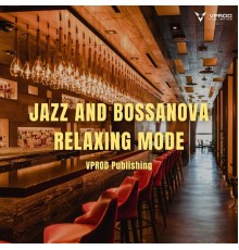 VPROD Publishing - Jazz and Bossanova Relaxing Mode