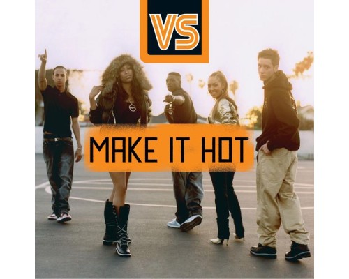 VS - Make It Hot