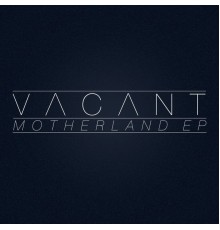 Vacant - Motherland