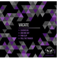 Vacate - Pull the Trigger