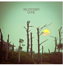 Vacationer - Gone